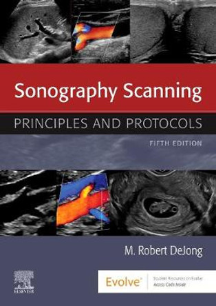 Sonography Scanning: Principles and Protocols by M. Robert de Jong