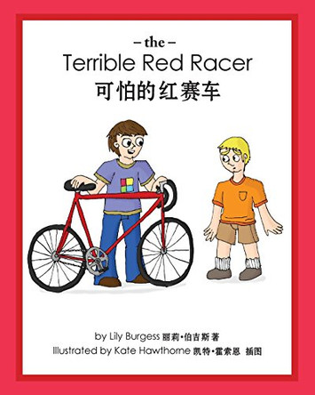 The Terrible Red Racer (English and Chinese) by Kate Hawthorne 9781925181524