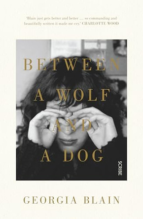 Between a Wolf and a Dog by Georgia Blain 9781925321111