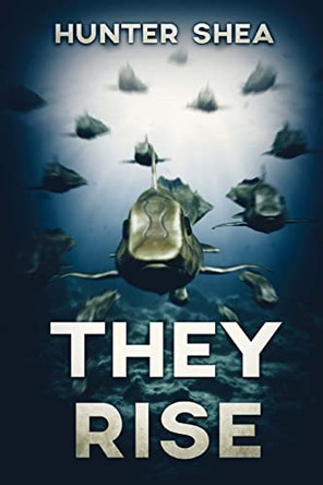 They Rise by Hunter Shea 9781925342703