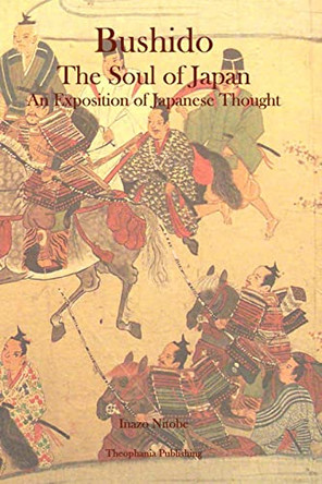 Bushido: The Soul of Japan An Exposition of Japanese Thought by Inazo Nitobe 9781926842868
