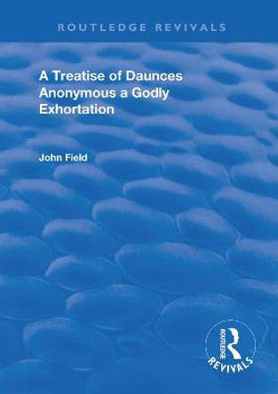 A Treatise of Daunces and A Godly Exhortation by John Field