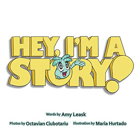 Hey, I'm a Story! by Amy Leask 9781927425213