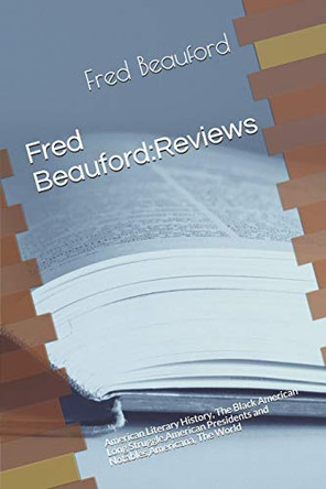 Fred Beauford: Reviews: American Literary History, The Black American Long Struggle, American Presidents and Notables, Americana, The World by Michael Moreau 9781929188314