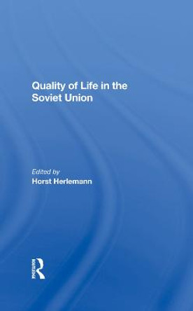 Quality Of Life In The Soviet Union by Horst Herlemann