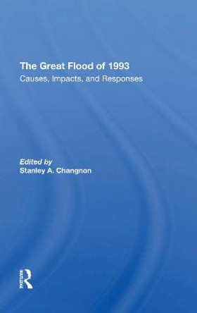 The Great Flood Of 1993: Causes, Impacts, And Responses by Stanley Changnon