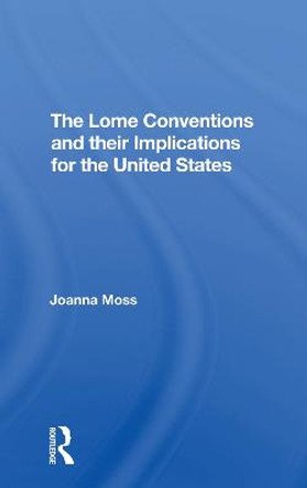 The Lome Conventions And Their Implications For The United States by Joanna Moss