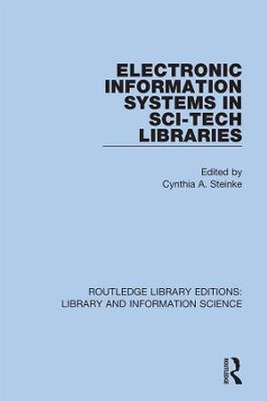 Electronic Information Systems in Sci-Tech Libraries by Cynthia A. Steinke