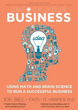 Unfuck Your Business: Using Math and Brain Science to Run a Successful Business by Faith G. Harper