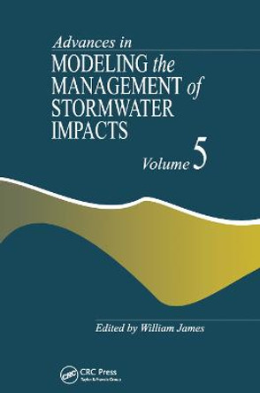 Advances in Modeling the Management of Stormwater Impacts by William James
