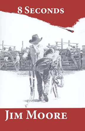 8 Seconds: second edition by Jim Moore 9781937849252