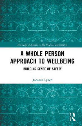 A Whole Person Approach to Wellbeing: Building Sense of Safety by Johanna Lynch
