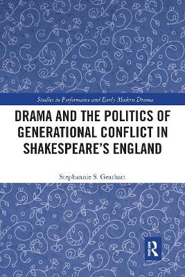 Drama and the Politics of Generational Conflict in Shakespeare's England by Stephannie Gearhart