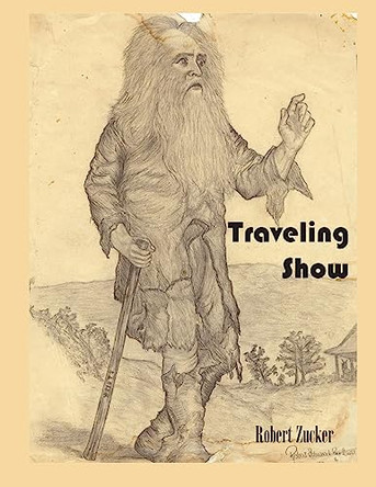 Traveling Show by Robert Edward Zucker 9781939050038