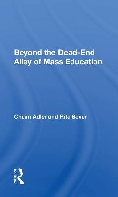 Beyond The Dead-end Alley Of Mass Education by Chaim Adler