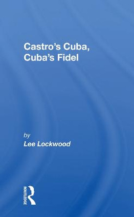 Castro's Cuba, Cuba's Fidel: Reprinted With A New Concluding Chapter by Lee Lockwood