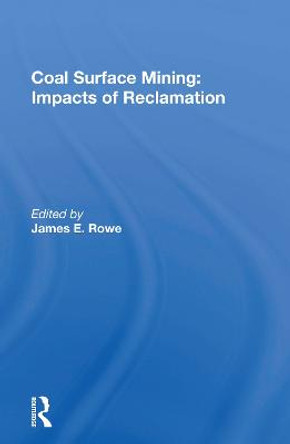 Coal Surface Mining: Impacts Of Reclamation by James E. Rowe