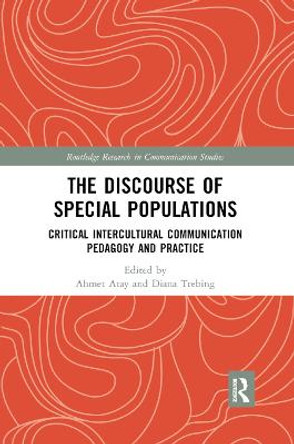 The Discourse of Special Populations: Critical Intercultural Communication Pedagogy and Practice by Ahmet Atay