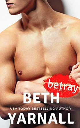 Betray by Beth Yarnall 9781940811543