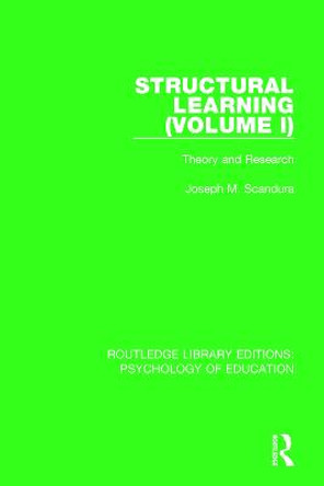 Structural Learning (Volume 1): Theory and Research by Joseph M. Scandura