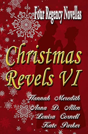 Christmas Revels VI: Four Regency Novellas by Anna D Allen 9781942470113