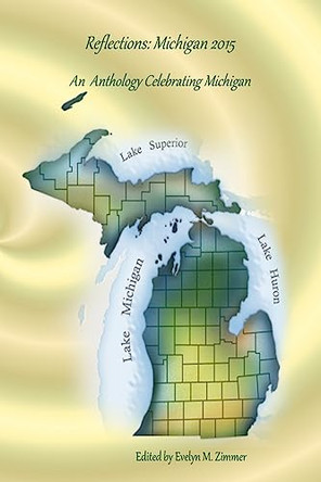 Reflections: Michigan 2015: An Anthology Celebrating Michigan by Edward Ahern 9781942818021