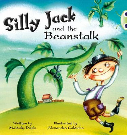 Bug Club Green A/1B Silly Jack and the Beanstalk: Bug Club Green A/1B Silly Jack and the Beanstalk 6-pack Green A/1b by Malachy Doyle