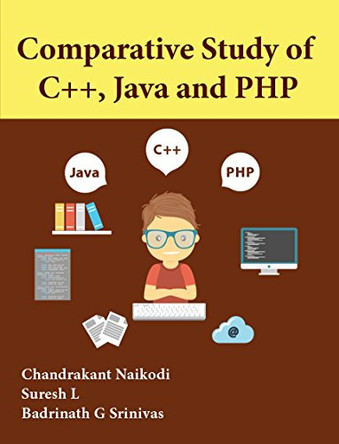 Comparative Study of C++, Java and PHP by Chandrakant Naikodi 9781943851690