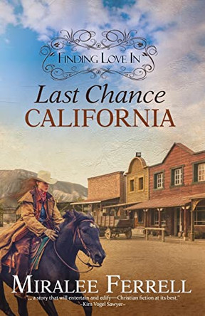 Finding Love in Last Chance, California by Miralee Ferrell 9781943959211