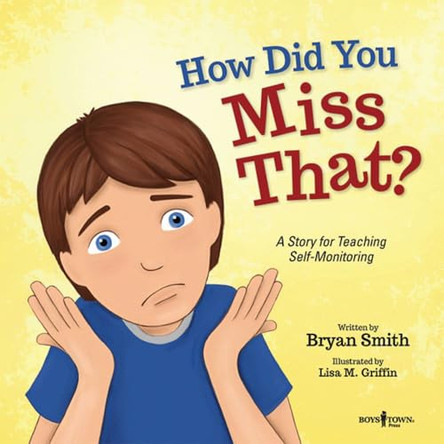 How Did You Miss That?: A Story About Teaching Self-Monitoring by Bryan Smith 9781944882457