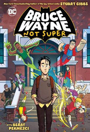 Bruce Wayne: Not Super by Stuart Gibbs