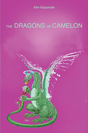 The Dragons of Camelon: Book Two of the Camelon Series by Kim Kacoroski 9781947036055