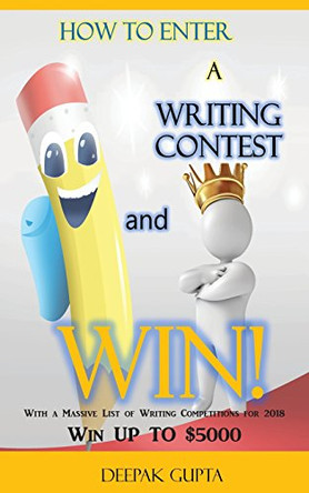 How to Enter a Writing Contest and Win! by Deepak Gupta 9781947072220