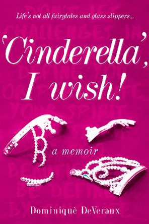 'Cinderella', I wish! by Dominique DeVeraux