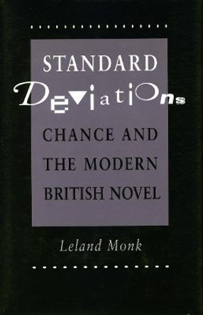 Standard Deviations: Chance and the Modern British Novel by Leland Monk