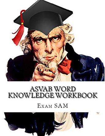 ASVAB Word Knowledge Workbook: Review of ASVAB Vocabulary and Word Knowledge Practice Tests for the ASVAB Test and AFQT by Exam Sam 9781949282122