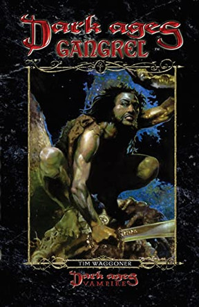 Dark Ages Gangrel: Book 10 of the Dark Ages Clan Novel Saga by Tim Waggoner 9781950565641