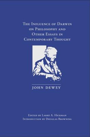 The Influence of Darwin on Philosophy and Other Essays in Contemporary Thought by John Dewey