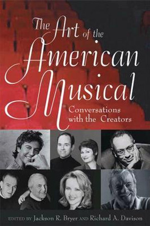 The Art of the American Musical: Conversations with the Creators by Jackson R. Bryer