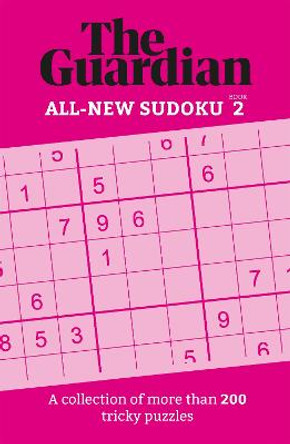 The Guardian Sudoku 2: A collection of more than 200 tricky puzzles by The Guardian