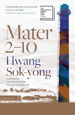 Mater 2-10: Shortlisted for the International Booker Prize 2024 by Hwang Sok-Yong 9781957363998