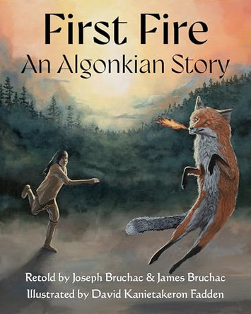 First Fire: An Algonkian Story by James Bruchac 9781957670225