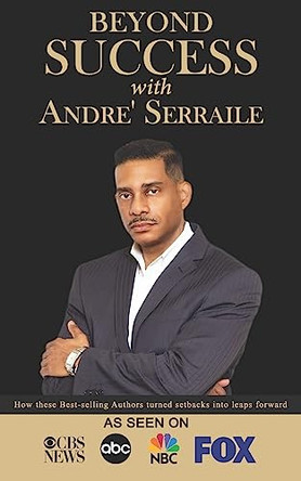 Beyond Success with Andre' Serraile by Andre' Serraile 9781970073034