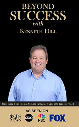 Beyond Success with Kenneth Hill by Kenneth Hill 9781970073249