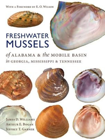 Freshwater Mussels of Alabama and the Mobile Basin in Georgia, Mississippi, and Tennessee by James D. Williams