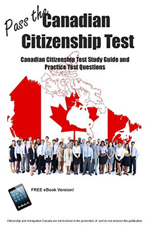 Pass the Canadian Citizenship Test! Canadian Citizenship Test Study Guide and Practice Test Questions by Blue Butterfly Books 9781987862034