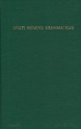 Multi Nominis Grammaticus: Studies in Classical and Indo-European Linguistics in Honor of Alan J. Nussbaum, on the Occasion of His Sixty-fifth Birthday by A. I. Cooper