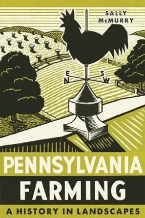 Pennsylvania Farming: A History in Landscapes by Sally McMurry