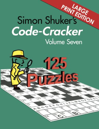 Simon Shuker's Code-Cracker Volume Seven (Large Print Edition) by Simon Shuker 9781991191434