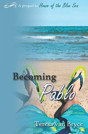 Becoming Pablo by Teresa Van Bryce 9781999087203